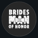 Brides Man of Honor Bröllop tee Bachelor Bachelore Runt Klistermärke<br><div class="desc">Brides Man of Honor Bröllop Tee Bachelor Bachelorette Party</div>