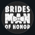Brides Man of Honor Bröllop tee Bachelor Bachelore Runt Klistermärke<br><div class="desc">Brides Man of Honor Bröllop Tee Bachelor Bachelorette Party</div>