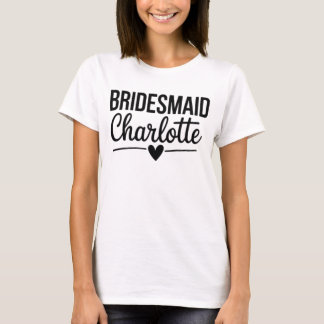 Bridesmaid Charlotte,Personalized Bridal Party T Shirt