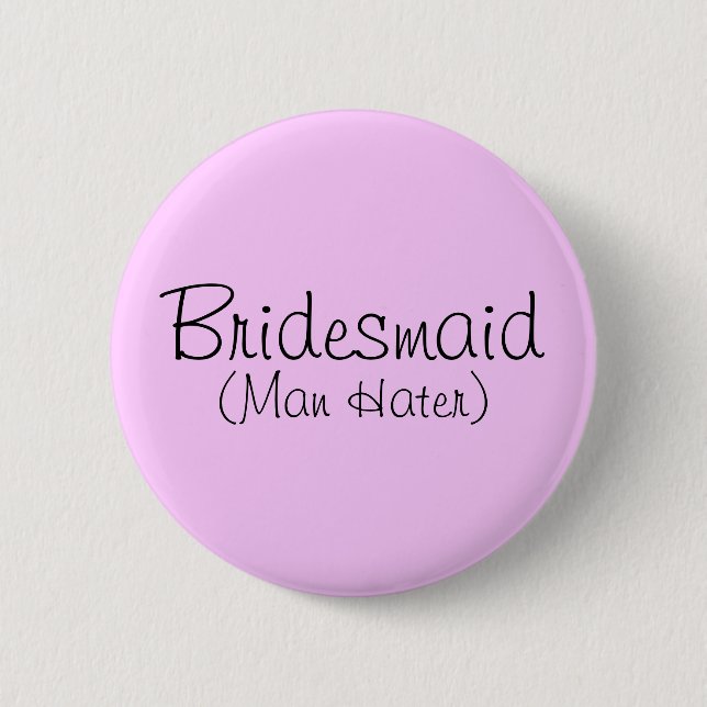 Bridesmaid (Man Hater) Pin Knapp (Framsida)