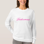 Bridesmaid T Shirt<br><div class="desc">Dina brudar kommer att tacka dig för att du är bekväm medan du får redo för den stora dagen!</div>
