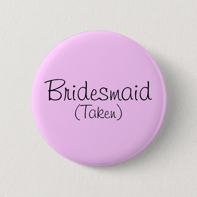 Bridesmaid (Taken) Pin Knapp (Framsida)