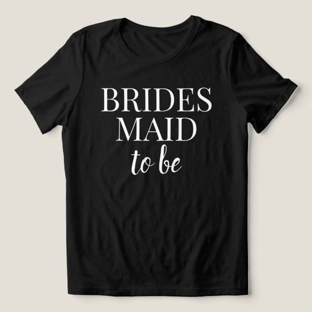 Bridesmaid To Be Black & White T-Shirt (Design Framsida)