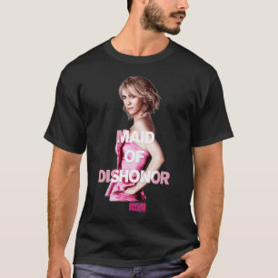 Bridesmaids Annie Maid of DisHee T Shirt