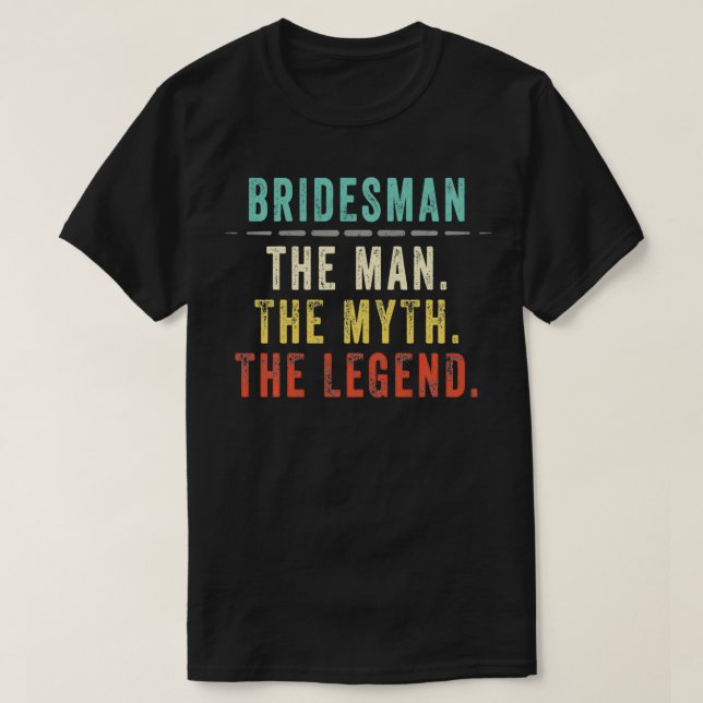 Bridesman Gift, Bridesman Man Myth Legend T Shirt (Design framsida)