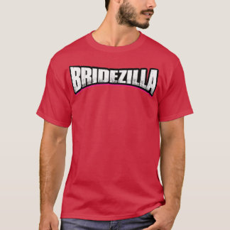 BRIDEZILLA Funny Crazy Bride T Shirt