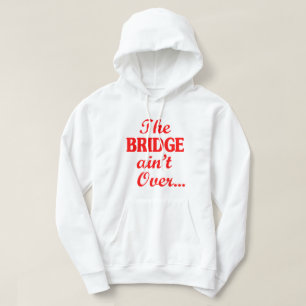 BRIDGE är inte över... Hoodie