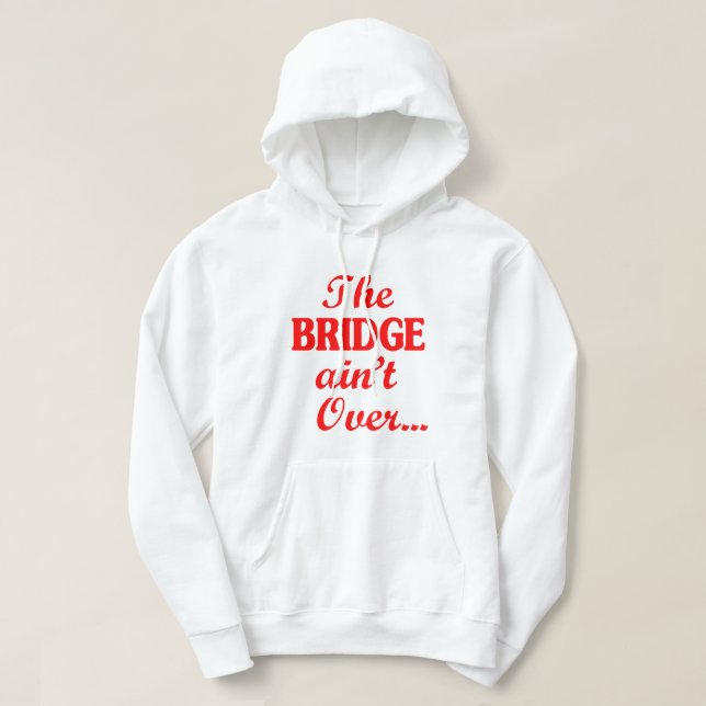 BRIDGE är inte över.. Hoodie (Design framsida)