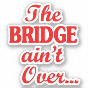 BRIDGE är inte över... Klistermärken