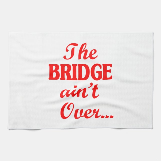 BRIDGE är inte över.. Kökshandduk (Horisontell)