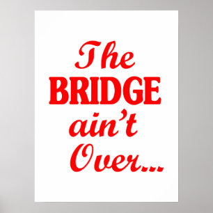BRIDGE är inte över.. Poster