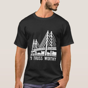 Bridge Engineering Truss Worthy Pun Civil Ingenjör T Shirt