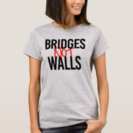 BRIDGES NOT WALLS T SHIRT