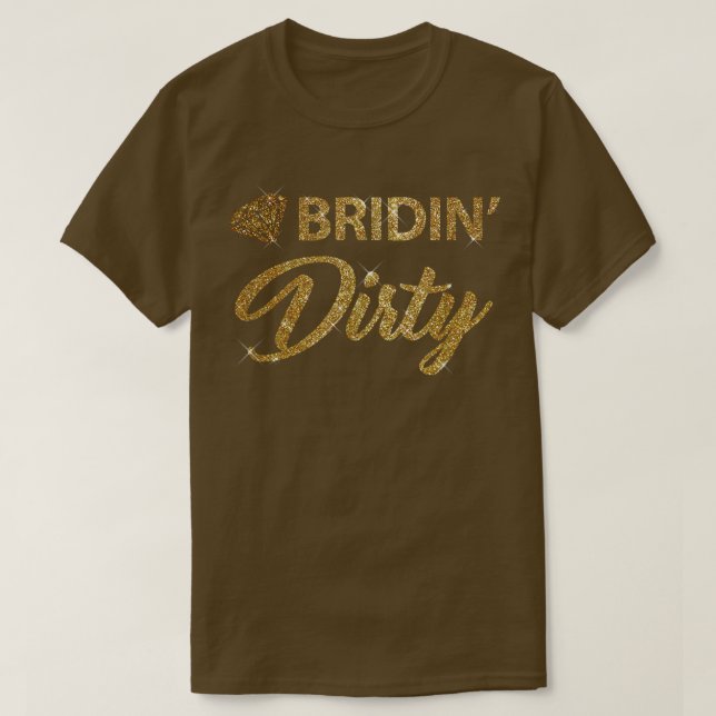 Bridin Dirty Bride Wedding Bachelorette  T Shirt (Design framsida)
