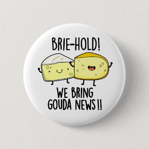Brie-hold Vi tar Gouda News Funny Cheese Pun Knapp
