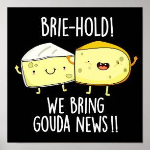 Brie-hold Vi tar med Gouda News Cheese Pun Mörk BG Poster