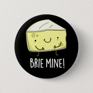 Brie Mine Funny Cheese Pun Mörk BG Knapp