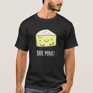 Brie Mine Funny Cheese Pun Mörk BG T Shirt
