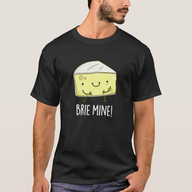 Brie Mine Funny Cheese Pun Mörk BG T Shirt (Framsida)