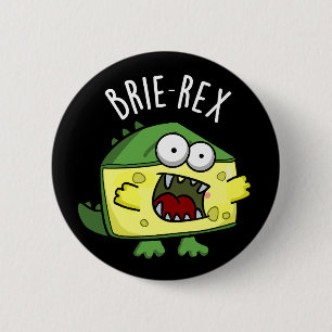 Brie-rex Funny Cheese TRex Pun Mörk BG Knapp