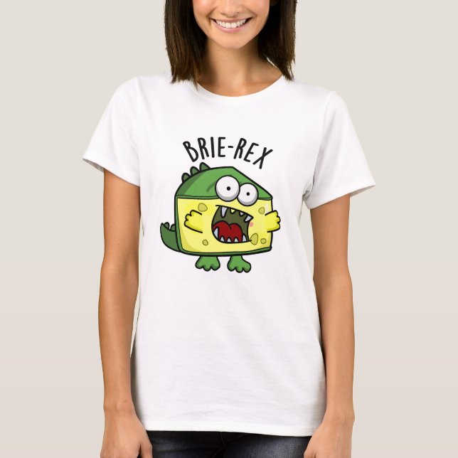 Brie-rex Funny Cheese TRex Pun T Shirt (Framsida)
