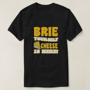 Brie själv, ost är här! Funny offert T Shirt