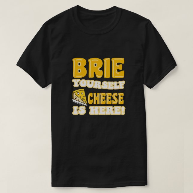 Brie själv, ost är här! Funny offert T Shirt (Design framsida)