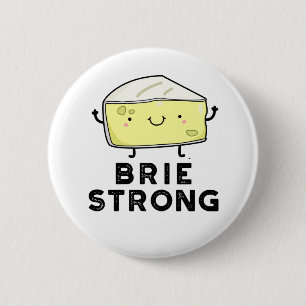 Brie Strong Funny Positive Cheese Pun Knapp