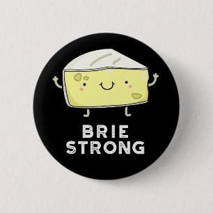 Brie Strong Funny Positive Cheese Pun Mörk BG Knapp