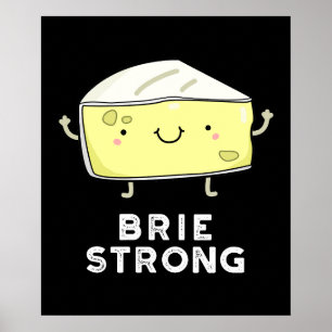 Brie Strong Funny Positive Cheese Pun Mörk BG Poster