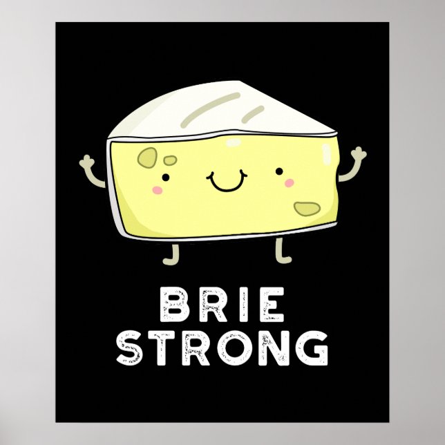 Brie Strong Funny Positive Cheese Pun Mörk BG Poster (Framsidan)