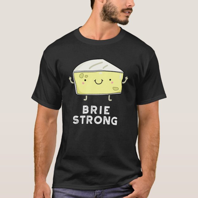 Brie Strong Funny Positive Cheese Pun Mörk BG T Shirt (Framsida)