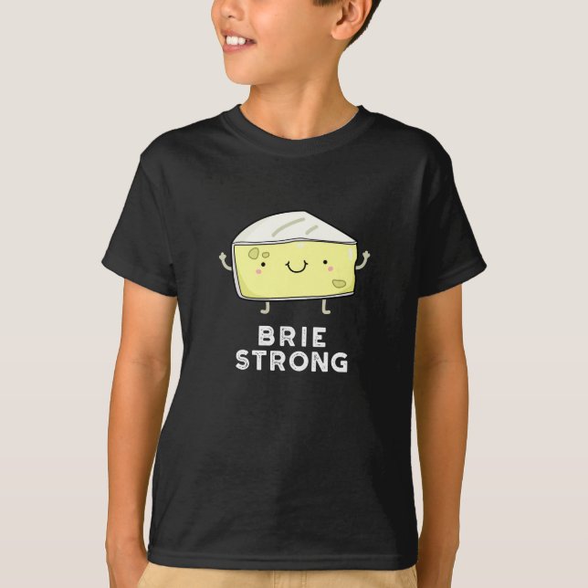 Brie Strong Funny Positive Cheese Pun Mörk BG T Shirt (Framsida)
