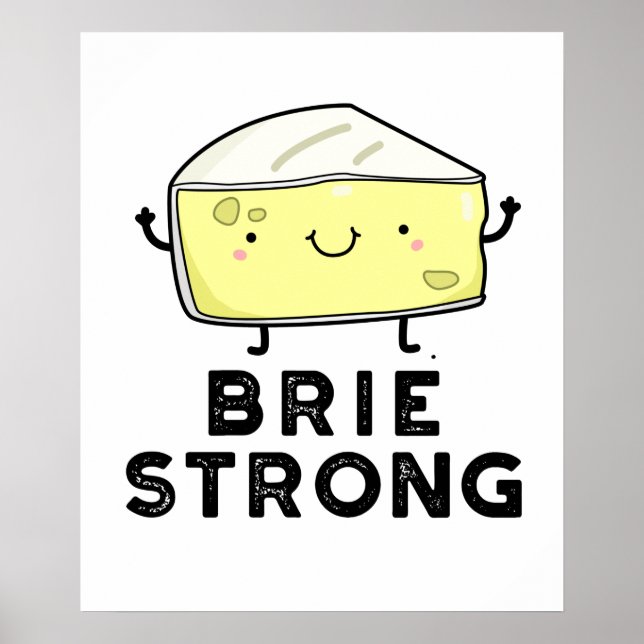 Brie Strong Funny Positive Cheese Pun Poster (Framsidan)