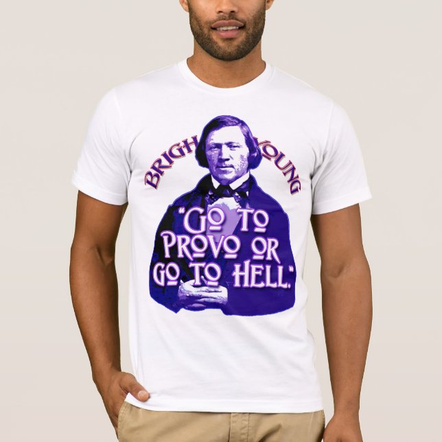 Brigham Young citationstecken: Gå till Provo eller T-shirt (Framsida)
