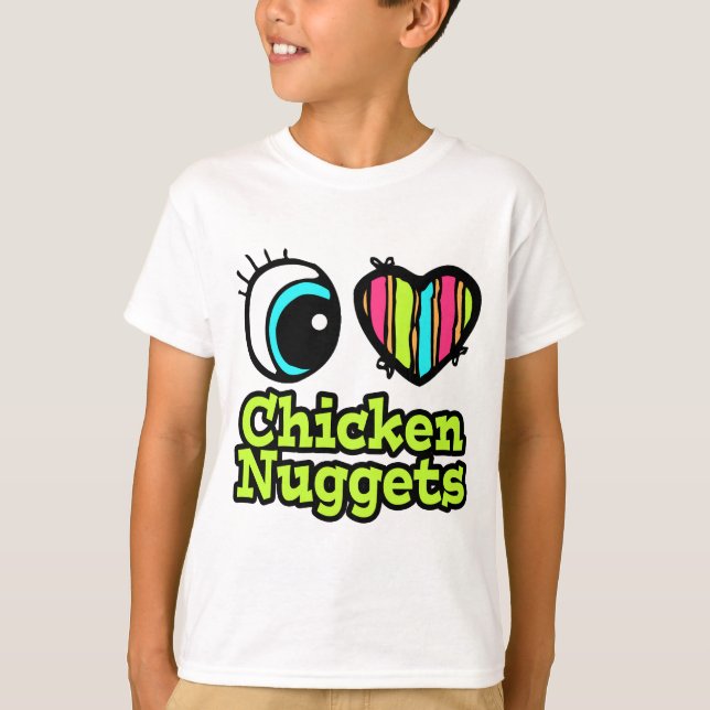 Bright Öga Heart I Kärlek Chicken Nuggets T Shirt (Framsida)