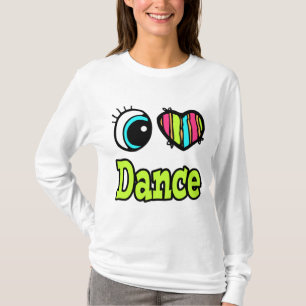 Bright Öga Heart I Kärlek Dance Tee Shirt