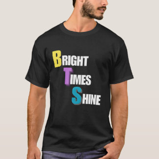 Bright Times Shine T Shirt