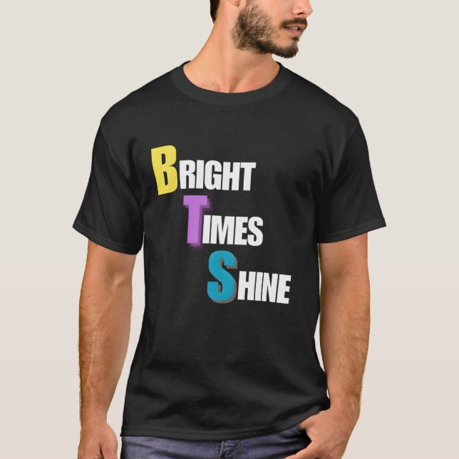 Bright Times Shine T Shirt (Framsida)