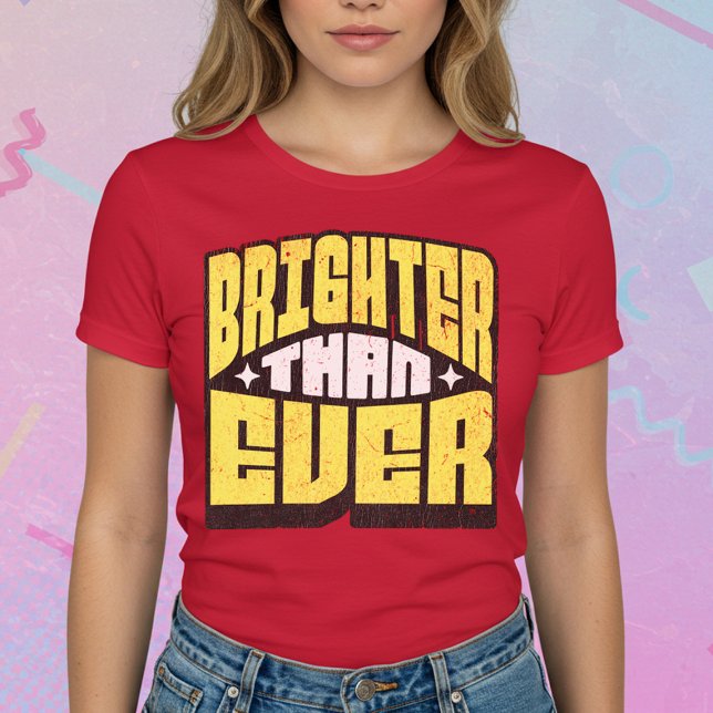 Brighter Than någonsin T Shirt (Skapare uppladdad)