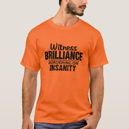 BRILLIANCE VS INSANITY-skjorta - välj stil, färg Tee