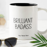 Brilliant Badass Funny Quote Modern Chic Två-Tonad Mugg<br><div class="desc">"Brilliant Badass" Lustigt humoristiskt citat - Black and White Typography. Redot Text som du vill anpassa med namn.</div>