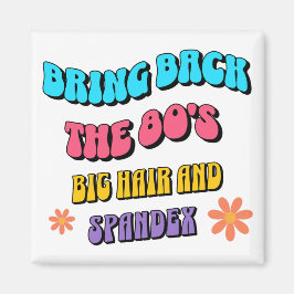 Bring Back the ’80s Magnet
