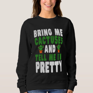 Bring Me Cactuses and Tell Me I'm Pretty Cute Cact T Shirt