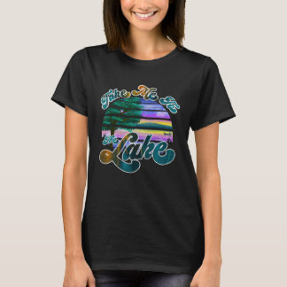 Bring me to the lake t shirt