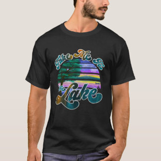 Bring me to the lake t shirt