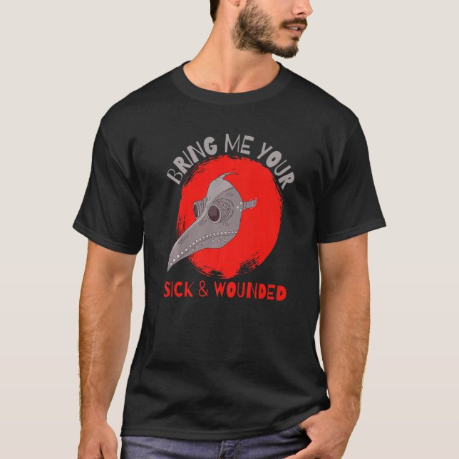 Bring Me Your Sick And Wounded Medieval Plague Doc T Shirt (Framsida)