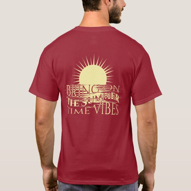 Bring On The Summer Time Vibes  T Shirt (Baksida)