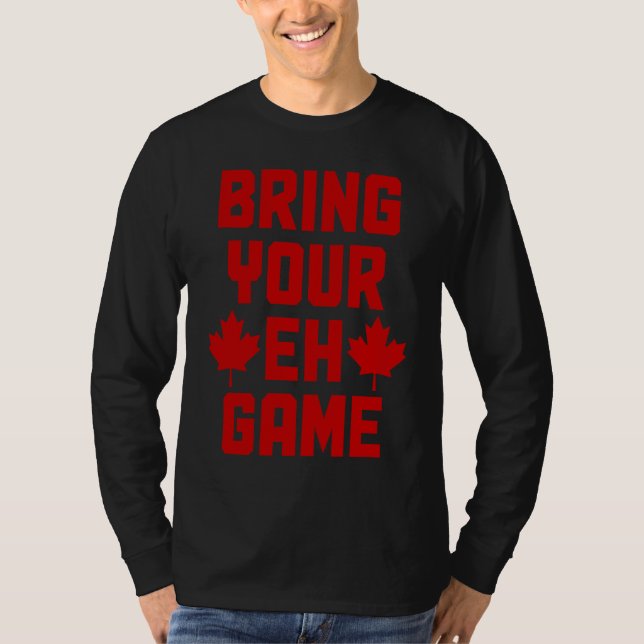 Bring Your Eh Game  Canada Canadian Flag Pride  1 T Shirt (Framsida)