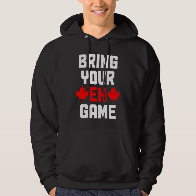 Bring Your Eh Game  Canada Canadian Flag Pride Hoodie (Framsida)